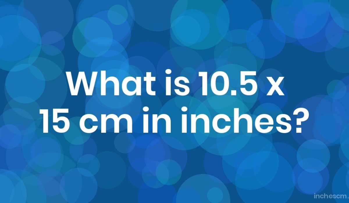 10.5 in to cm