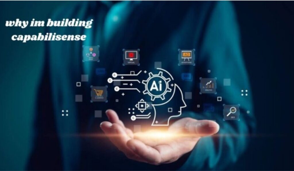 Why Im Building Capabilisense
