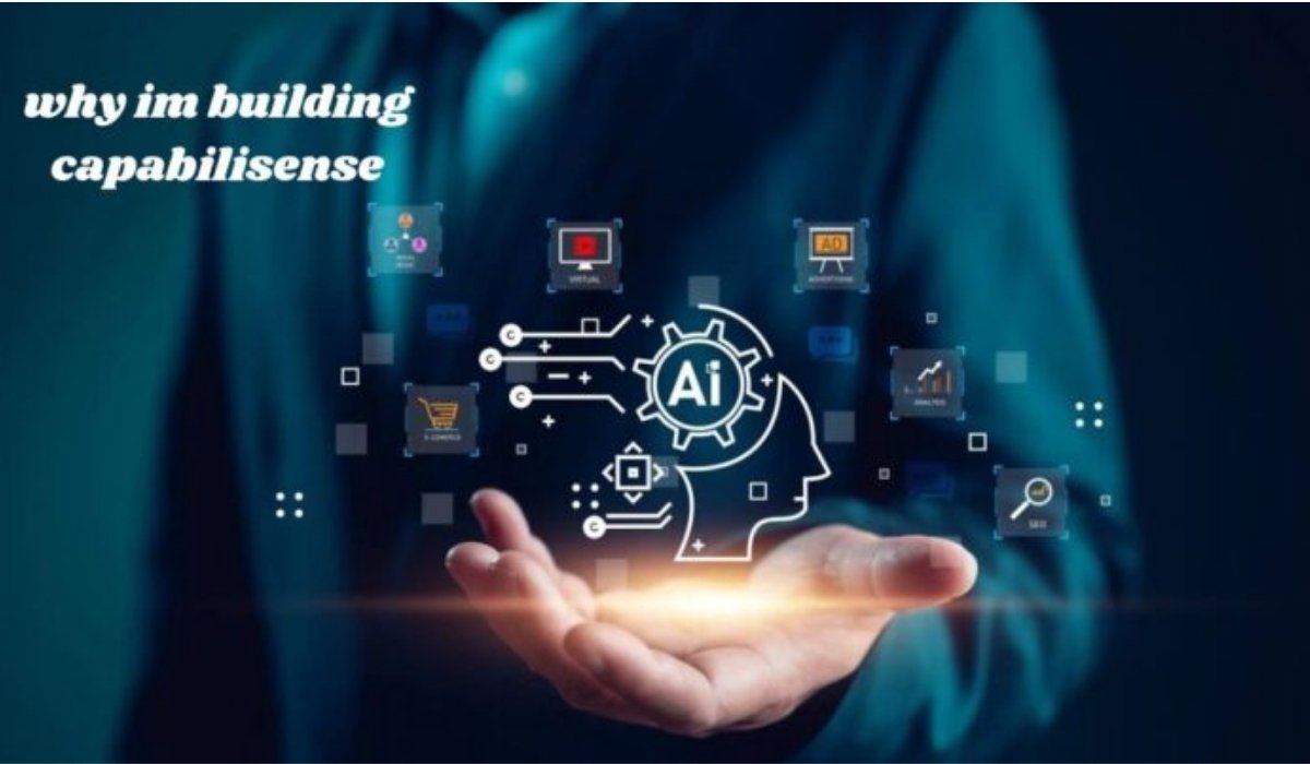 Why Im Building Capabilisense