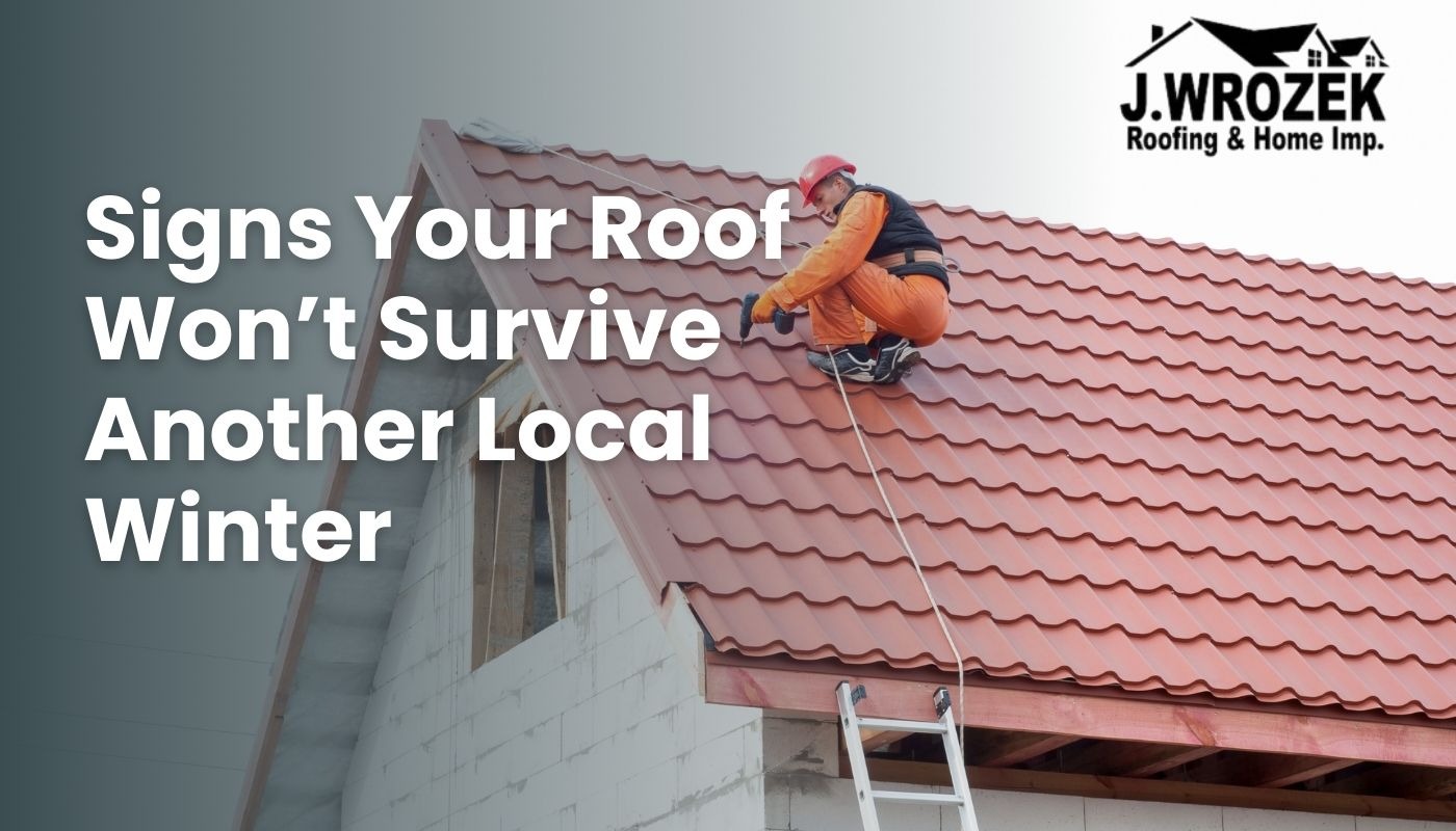 Signs Your Roof Won’t Survive Another Local Winter